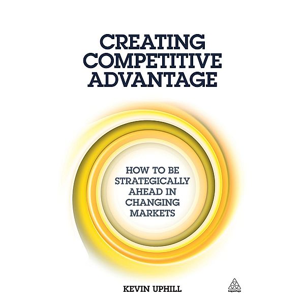 Creating Competitive Advantage, Kevin Uphill