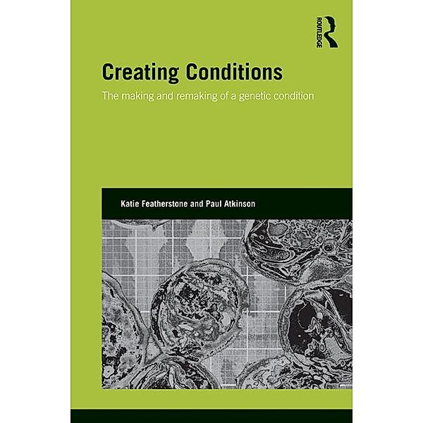 Creating Conditions, Katie Featherstone, Paul Atkinson