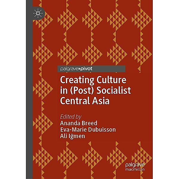 Creating Culture in (Post) Socialist Central Asia / Progress in Mathematics