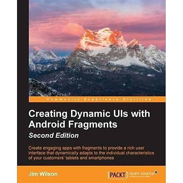 Creating Dynamic UIs with Android Fragments - Second Edition, Jim Wilson