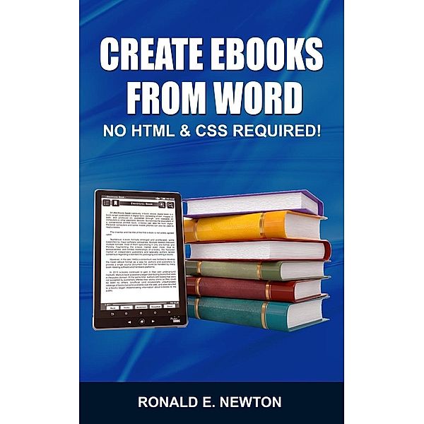 Creating eBooks from Word: No HTML & CSS Required, Ronald E. Newton