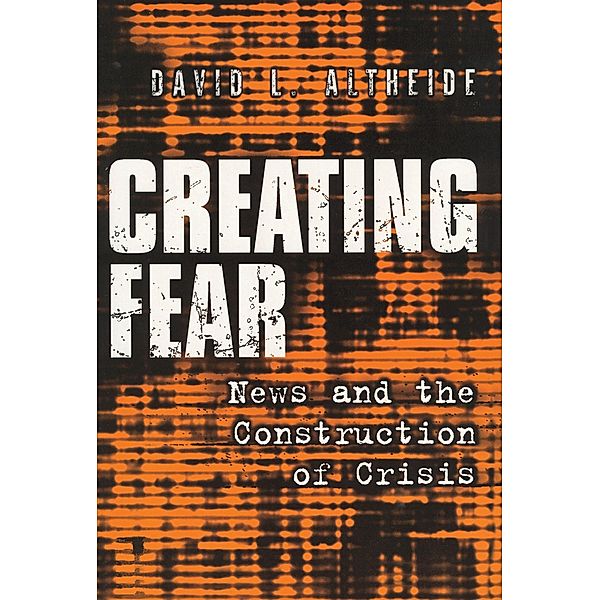 Creating Fear, David L. Altheide