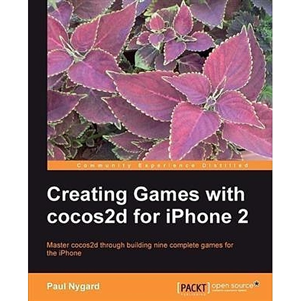 Creating Games with cocos2d for iPhone 2, Paul Nygard
