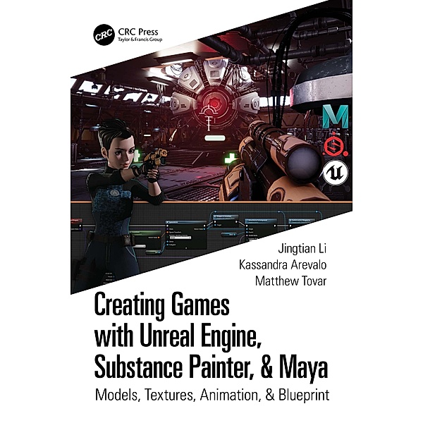 Creating Games with Unreal Engine, Substance Painter, & Maya, Kassandra Arevalo, Matthew Tovar, Jingtian Li
