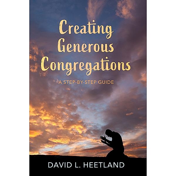 Creating Generous Congregations, David L. Heetland