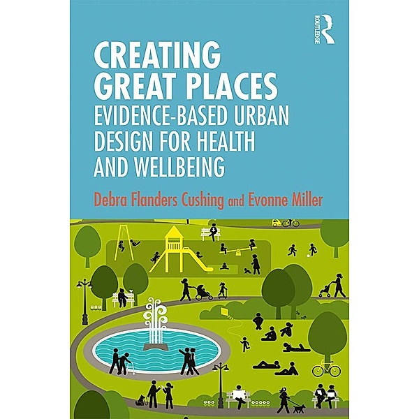 Creating Great Places, Debra Flanders Cushing, Evonne Miller