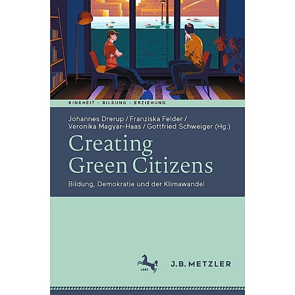 Creating Green Citizens / Kindheit - Bildung - Erziehung. Philosophische Perspektiven