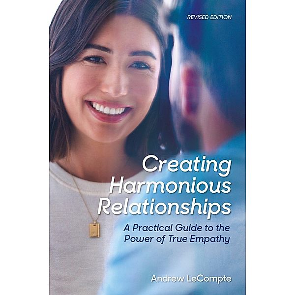 Creating Harmonious Relationships, Andrew LeCompte