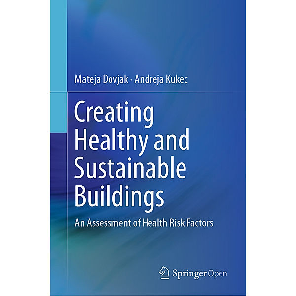 Creating Healthy and Sustainable Buildings, Mateja Dovjak, Andreja Kukec