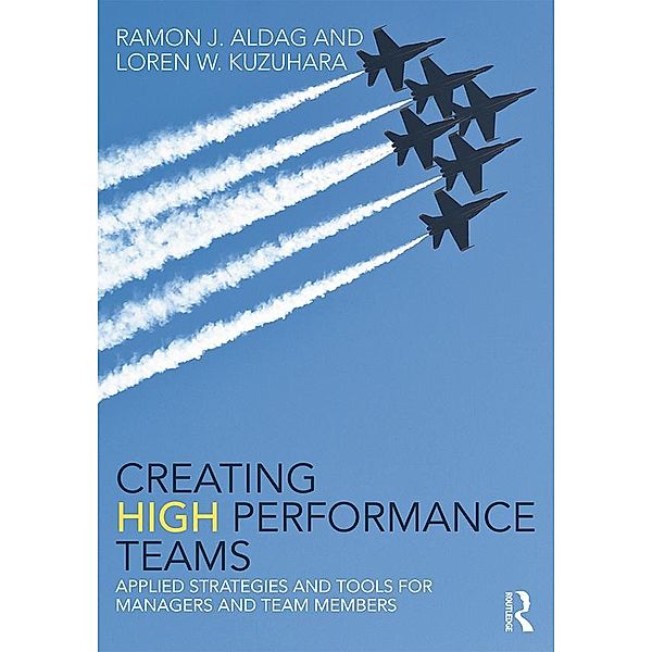 Creating High Performance Teams, Ray Aldag, Loren Kuzuhara