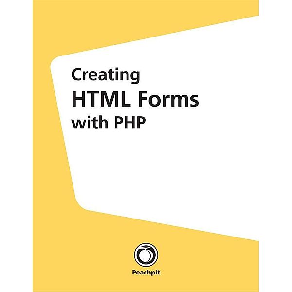 Creating HTML Forms with PHP, Larry Ullman