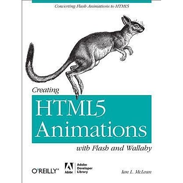 Creating HTML5 Animations with Flash and Wallaby, Ian L. McLean