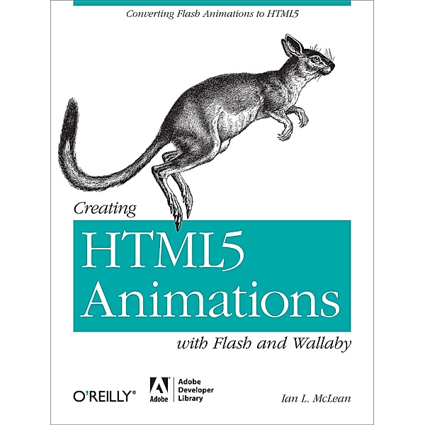Creating HTML5 Animations with Flash and Wallaby, Ian L. McLean