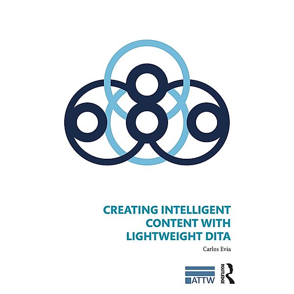 Creating Intelligent Content with Lightweight DITA, Carlos Evia