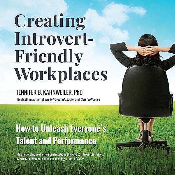 Creating Introvert-Friendly Workplaces, Jennifer Kahnweiler