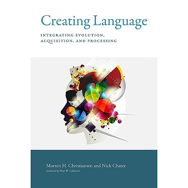 Creating Language, Morten H. Christiansen, Nick Chater