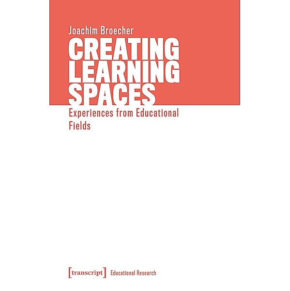 Creating Learning Spaces / Bildungsforschung Bd.1, Joachim Bröcher