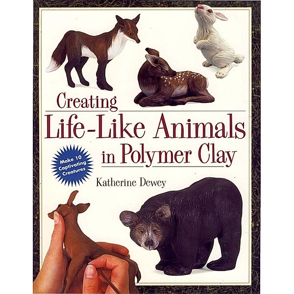 Creating Life-Like Animals in Polymer Clay, Katherine Dewey