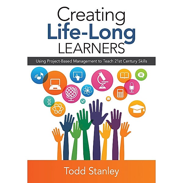 Creating Life-Long Learners, Todd M. Stanley