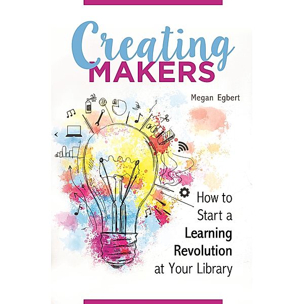 Creating Makers, Megan Egbert