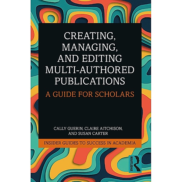 Creating, Managing, and Editing Multi-Authored Publications, Cally Guerin, Claire Aitchison, Susan Carter