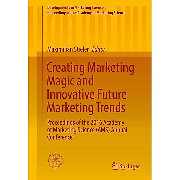 Creating Marketing Magic and Innovative Future Marketing Trends / Developments in Marketing Science: Proceedings of the Academy of Marketing Science