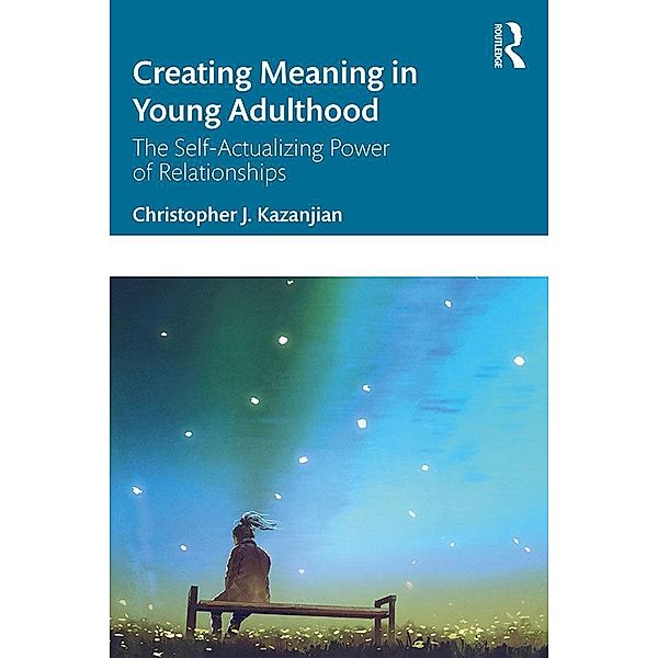 Creating Meaning in Young Adulthood, Christopher J. Kazanjian