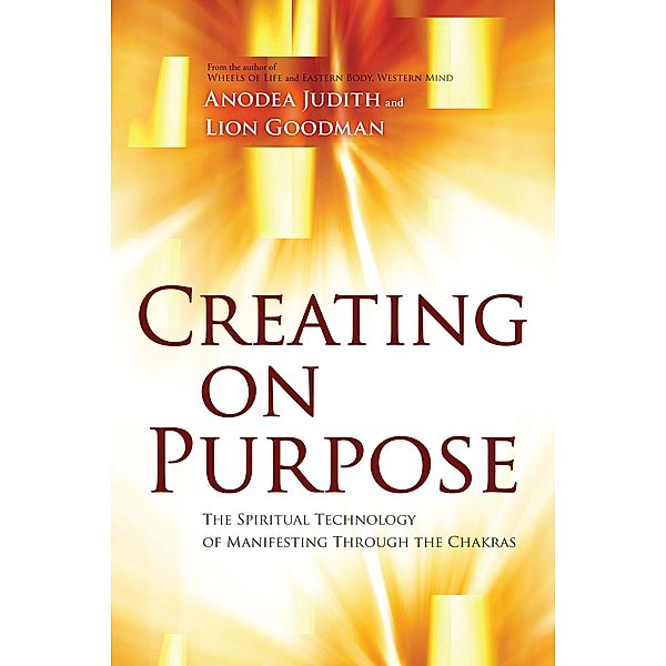 Creating on Purpose, Anodea Judith, Lion Goodman