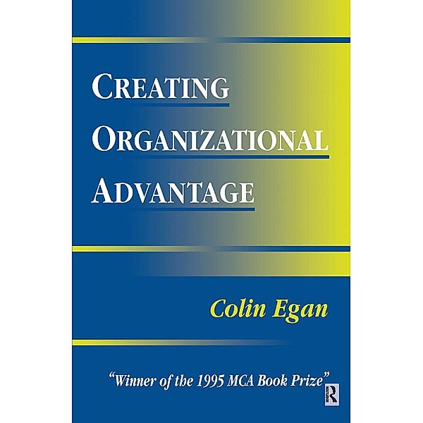 Creating Organizational Advantage, Colin Egan