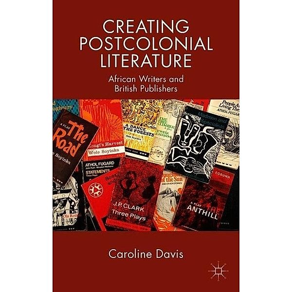 Creating Postcolonial Literature, C. Davis