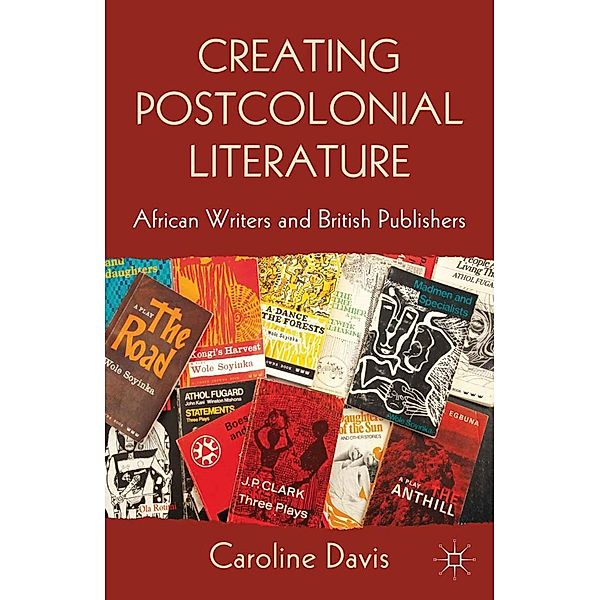 Creating Postcolonial Literature, C. Davis