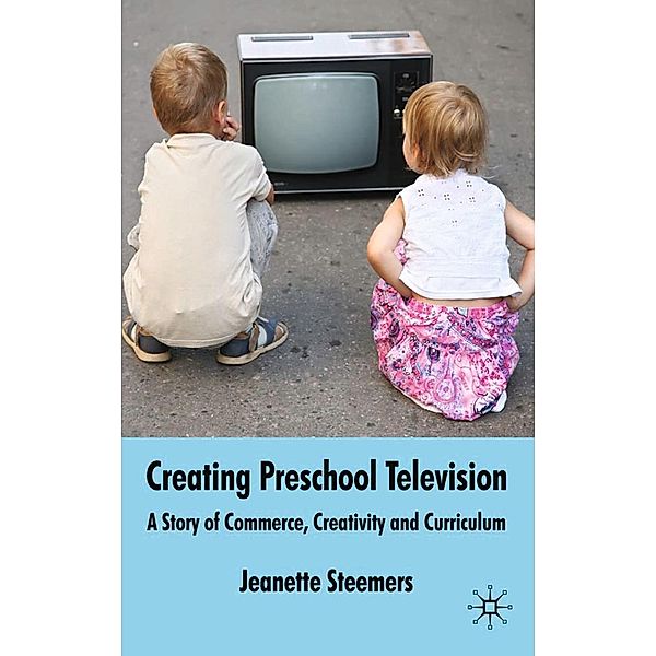 Creating Preschool Television, J. Steemers
