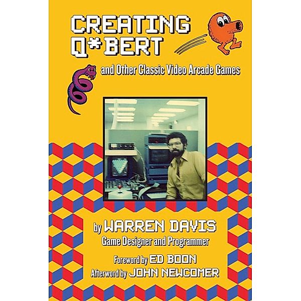Creating Q*bert and Other Classic Video Arcade Games, Davis Warren
