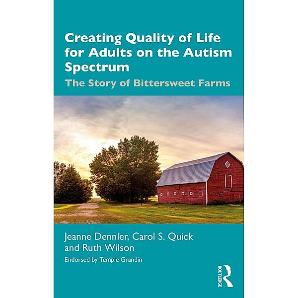 Creating Quality of Life for Adults on the Autism Spectrum, Jeanne Dennler, Carol S. Quick, Ruth Wilson