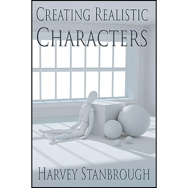 Creating Realistic Characters, Harvey Stanbrough