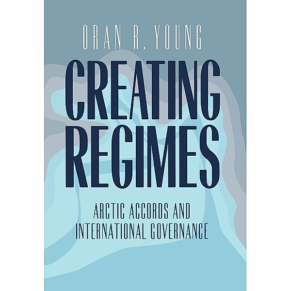 Creating Regimes, Oran R. Young