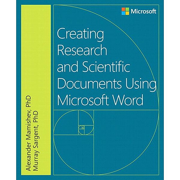 Creating Research and Scientific Documents Using Microsoft Word, Alexander Mamishev, Murray Sargent