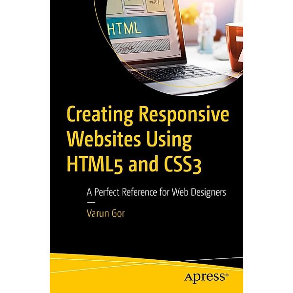 Creating Responsive Websites Using HTML5 and CSS3, Varun Gor