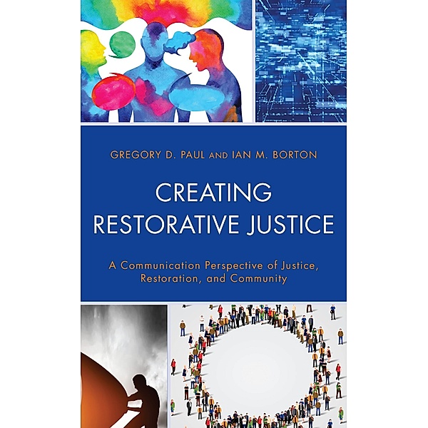 Creating Restorative Justice, Gregory D. Paul, Ian M. Borton