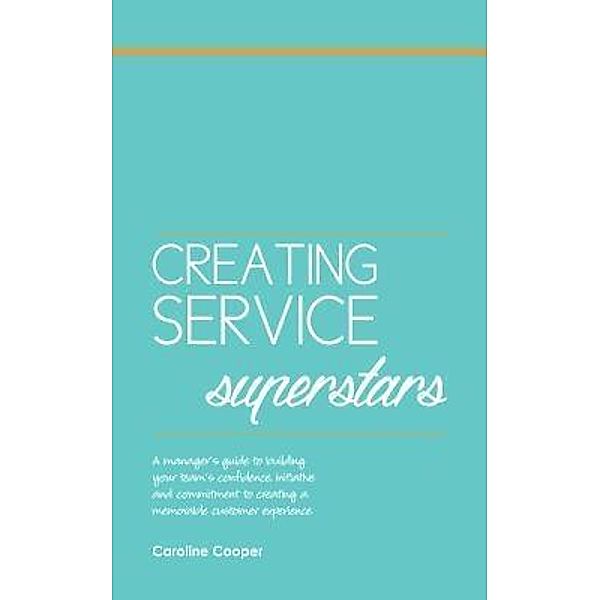 Creating Service Superstars, Caroline Cooper