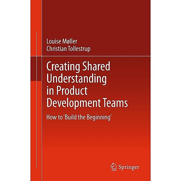 Creating Shared Understanding in Product Development Teams, Louise Møller, Christian Tollestrup