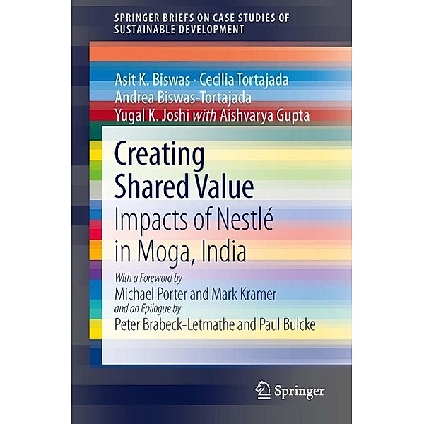 Creating Shared Value / SpringerBriefs on Case Studies of Sustainable Development, Asit K. Biswas, Cecilia Tortajada, Andrea Biswas-Tortajada, Yugal K. Joshi, Aishvarya Gupta