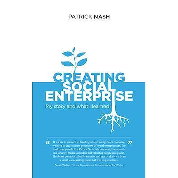 Creating Social Enterprise, Patrick Nash