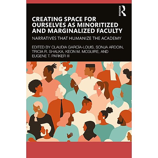 Creating Space for Ourselves as Minoritized and Marginalized Faculty