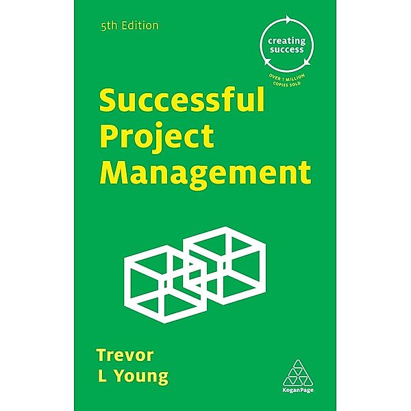 Creating Success: 52 Successful Project Management, Trevor L Young