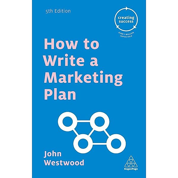 Creating Success: How to Write a Marketing Plan, John Westwood