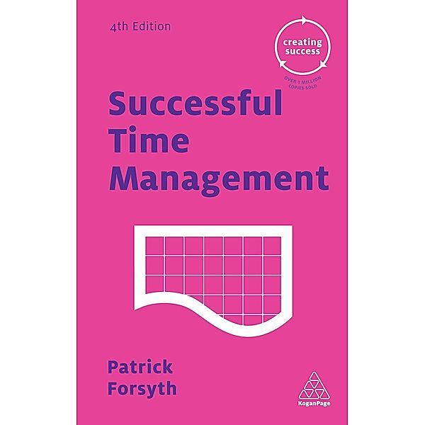 Creating Success: Successful Time Management, Patrick Forsyth