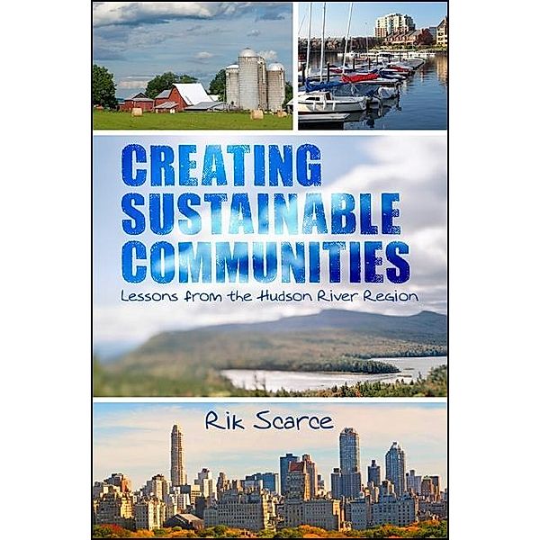 Creating Sustainable Communities / Excelsior Editions, Rik Scarce