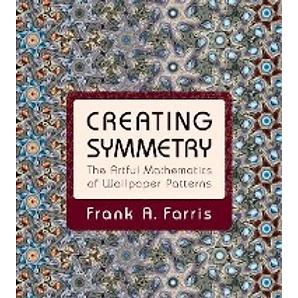 Creating Symmetry, Frank A. Farris