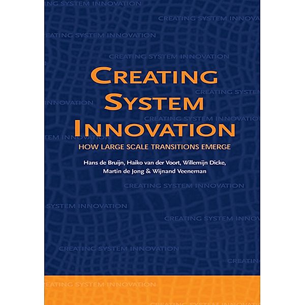 Creating System Innovation, H. de Bruijn, H. van der Voort, W. Dicke, M. De Jong, W. Veeneman